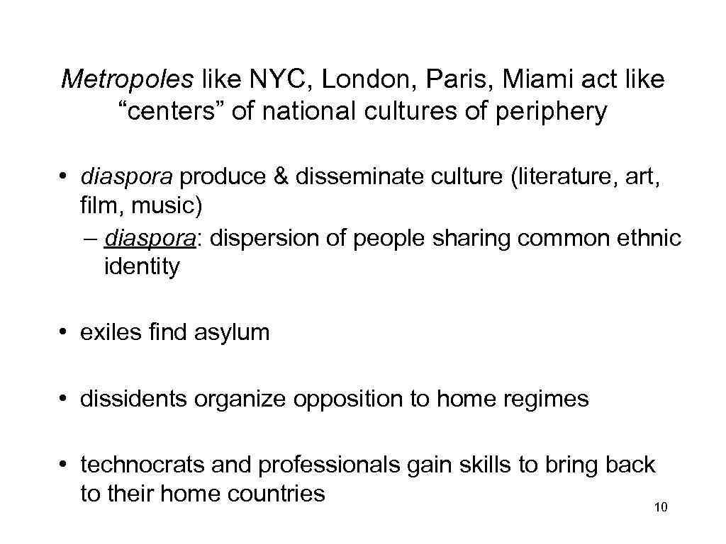 Metropoles like NYC, London, Paris, Miami act like “centers” of national cultures of periphery