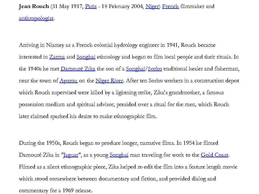 Jean Rouch (31 May 1917, Paris - 18 February 2004, Niger) French filmmaker and