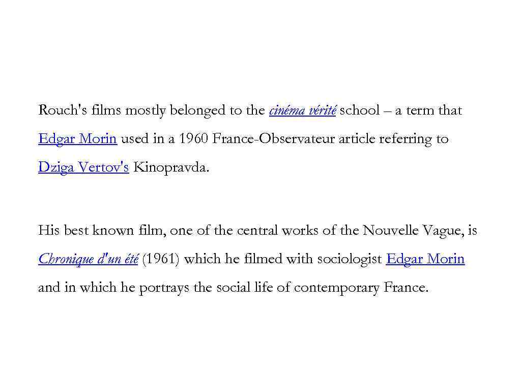 Rouch's films mostly belonged to the cinéma vérité school – a term that Edgar