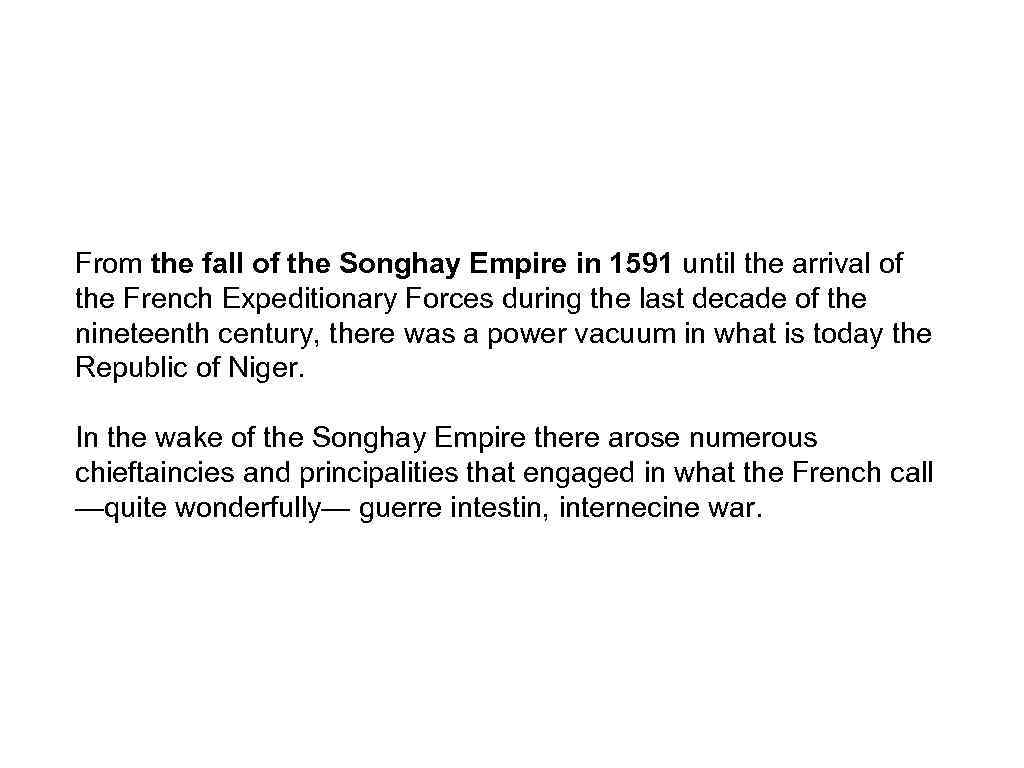 From the fall of the Songhay Empire in 1591 until the arrival of the