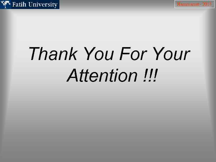 Hammamet- 2013 Thank You For Your Attention !!! 