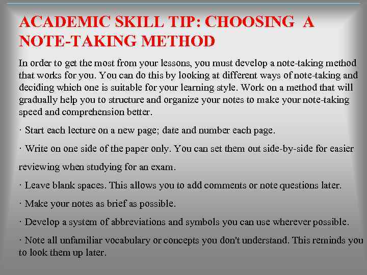 ACADEMIC SKILL TIP: CHOOSING A NOTE-TAKING METHOD In order to get the most from