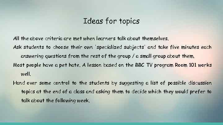 Ideas for topics All the above criteria are met when learners talk about themselves.
