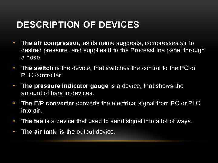 DESCRIPTION OF DEVICES • The air compressor, as its name suggests, compresses air to