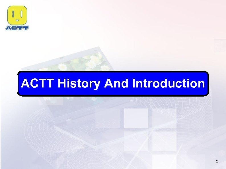 ACTT History And Introduction 2 