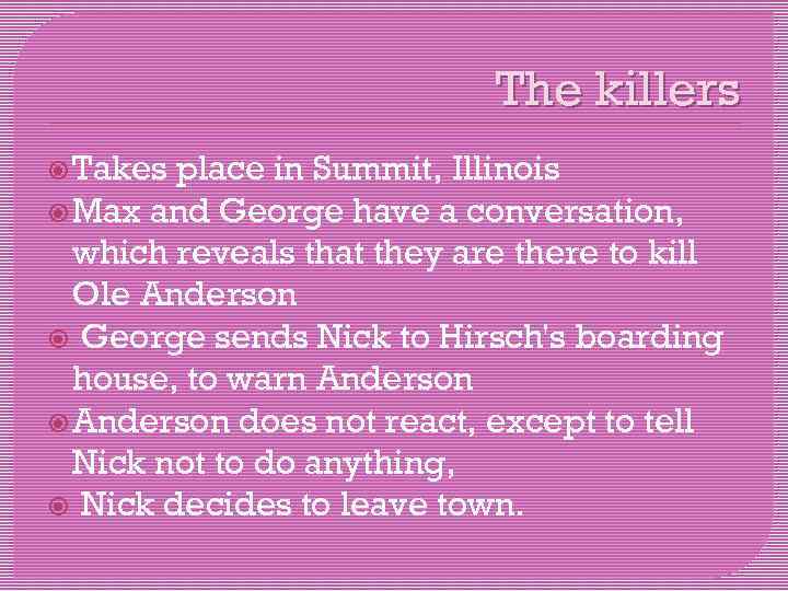 The killers Takes place in Summit, Illinois Max and George have a conversation, which