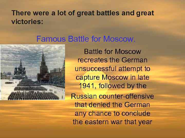 There were a lot of great battles and great victories: Famous Battle for Moscow