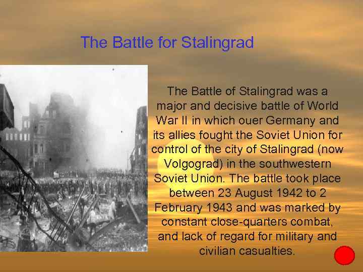  The Battle for Stalingrad The Battle of Stalingrad was a major and decisive