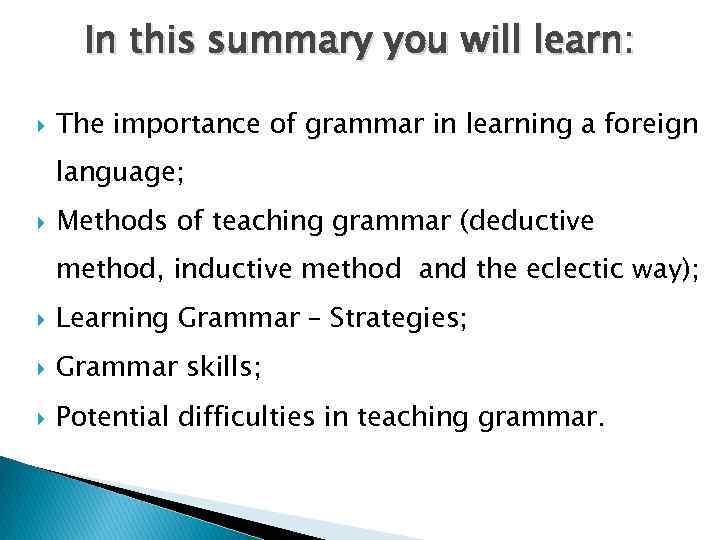 In this summary you will learn: The importance of grammar in learning a foreign