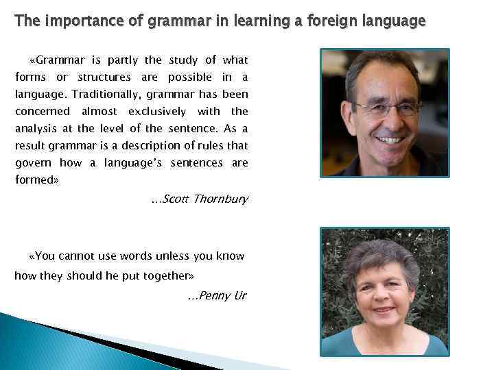 The importance of grammar in learning a foreign language «Grammar is partly the study