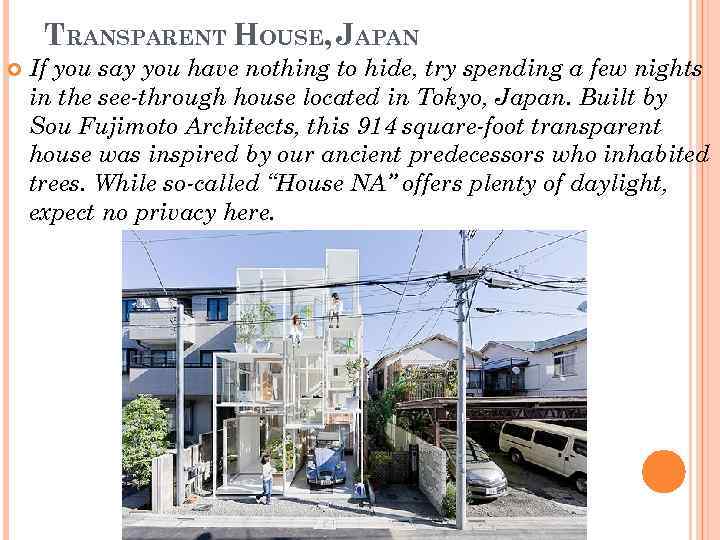 TRANSPARENT HOUSE, JAPAN If you say you have nothing to hide, try spending a