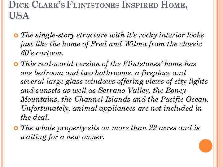 DICK CLARK’S FLINTSTONES INSPIRED HOME, USA The single-story structure with it’s rocky interior looks