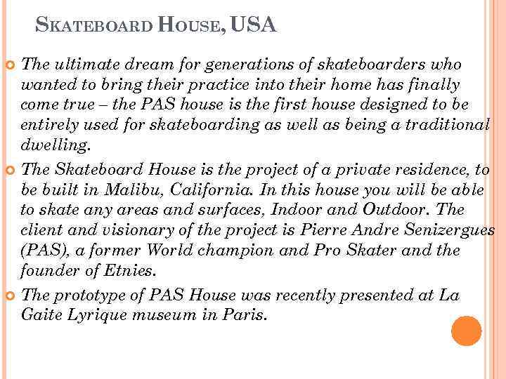 SKATEBOARD HOUSE, USA The ultimate dream for generations of skateboarders who wanted to bring