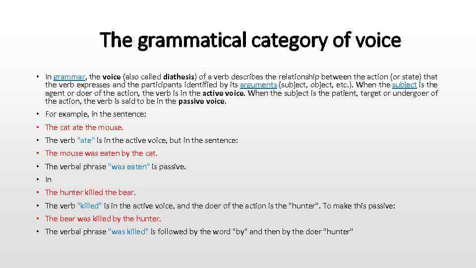  The grammatical category of voice • In grammar, the voice (also called diathesis)