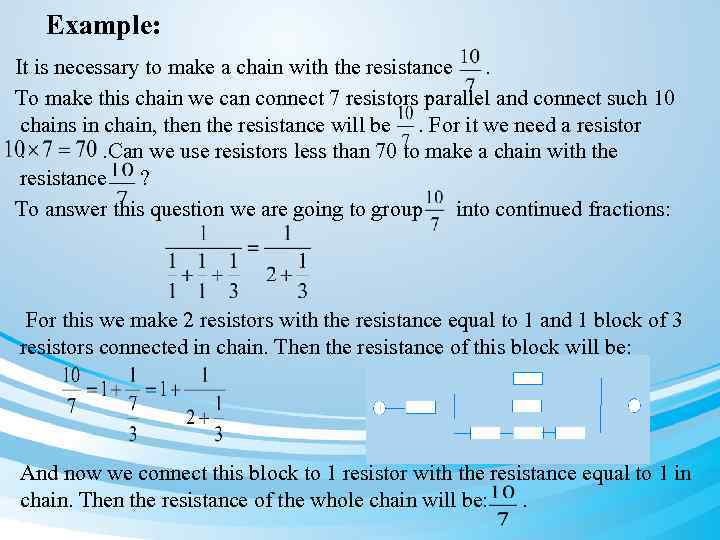 Example: It is necessary to make a chain with the resistance . To make