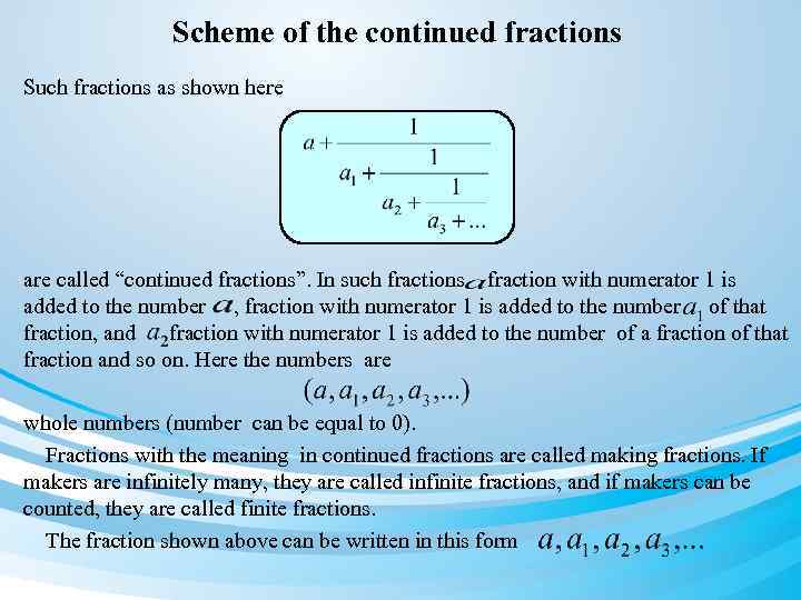 Scheme of the continued fractions Such fractions as shown here are called “continued fractions”.