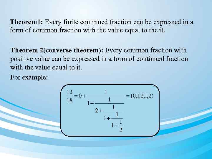 Theorem 1: Every finite continued fraction can be expressed in a form of common