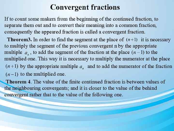 Convergent fractions If to count some makers from the beginning of the continued fraction,