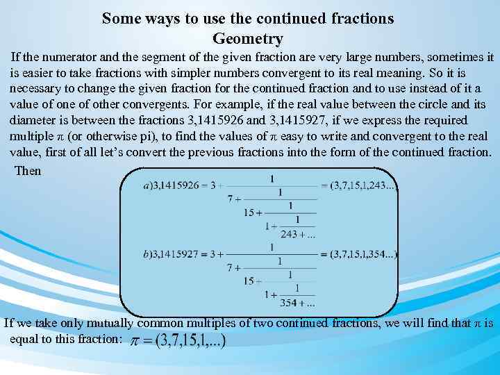 Some ways to use the continued fractions Geometry If the numerator and the segment