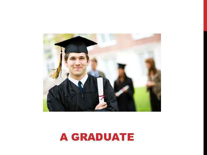 A GRADUATE 