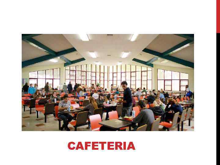 CAFETERIA 