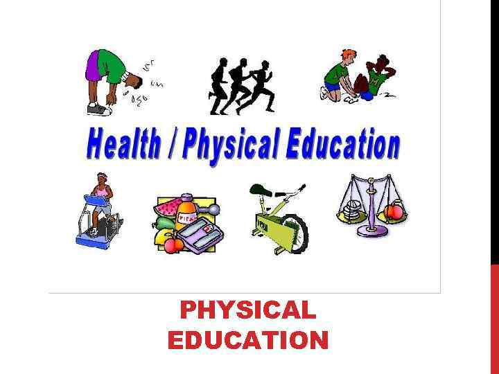 PHYSICAL EDUCATION 