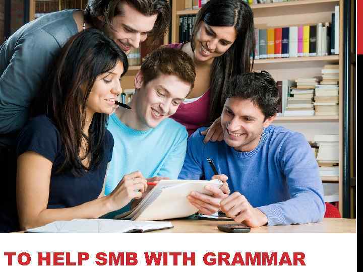 TO HELP SMB WITH GRAMMAR 