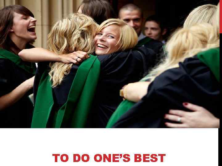 TO DO ONE’S BEST 