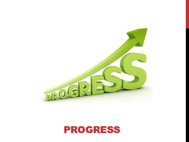 PROGRESS 