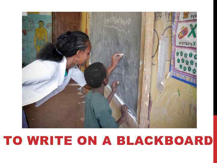 TO WRITE ON A BLACKBOARD 