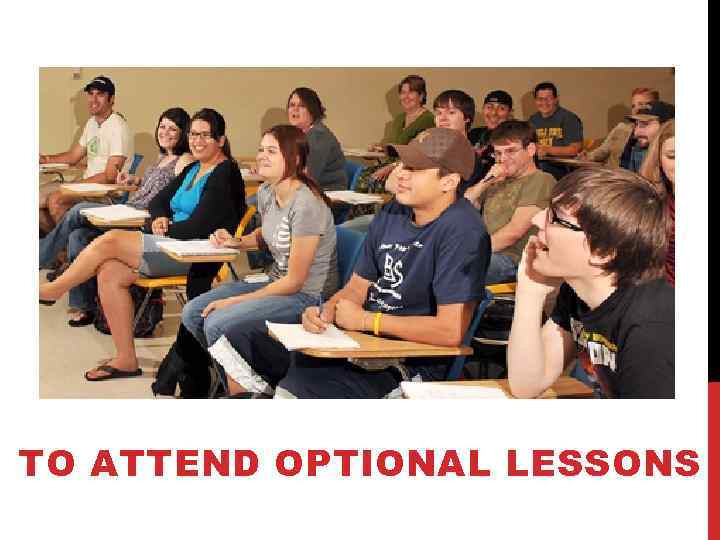 TO ATTEND OPTIONAL LESSONS 