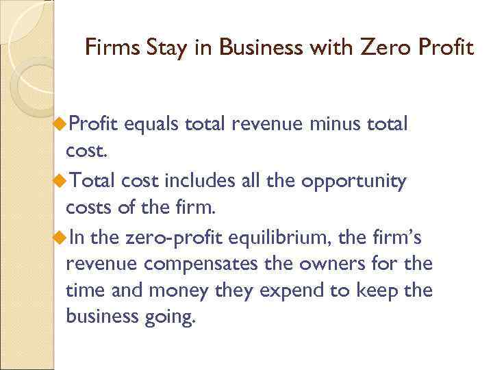 Firms Stay in Business with Zero Profit u. Profit equals total revenue minus total