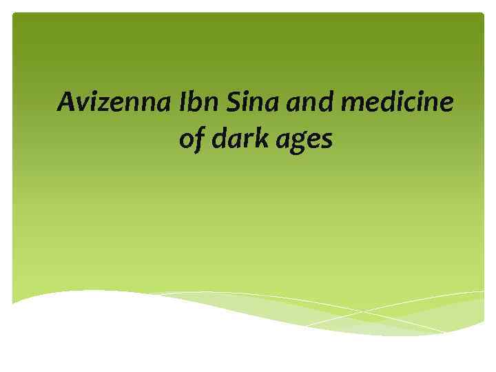 Avizenna Ibn Sina and medicine of dark ages 