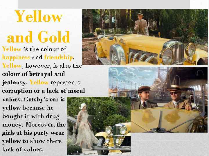 Yellow and Gold Yellow is the colour of happiness and friendship. Yellow, however, is