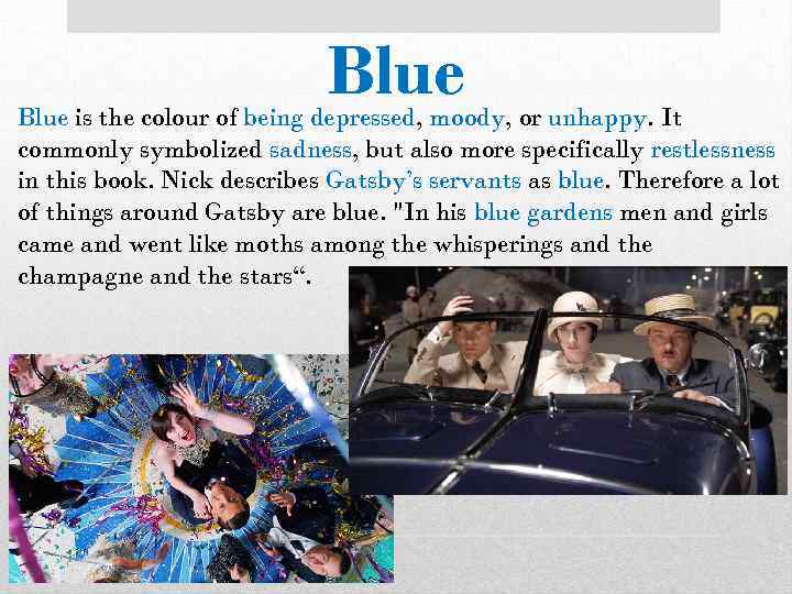 Blue is the colour of being depressed, moody, or unhappy. It commonly symbolized sadness,