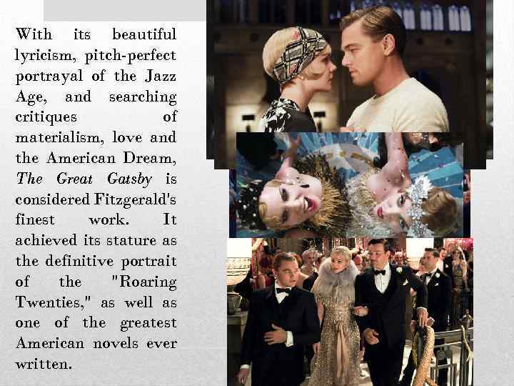 With its beautiful lyricism, pitch-perfect portrayal of the Jazz Age, and searching critiques of