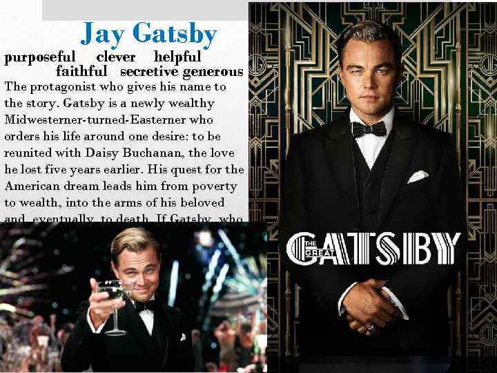 Jay Gatsby purposeful clever helpful faithful secretive generous The protagonist who gives his name