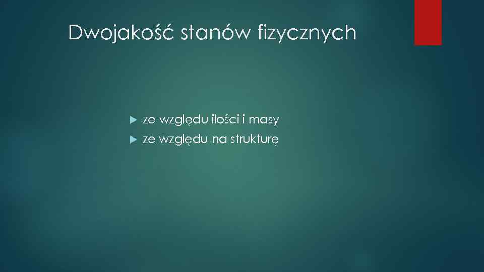 Dwojakość stanów fizycznych ze względu ilości i masy ze względu na strukturę 
