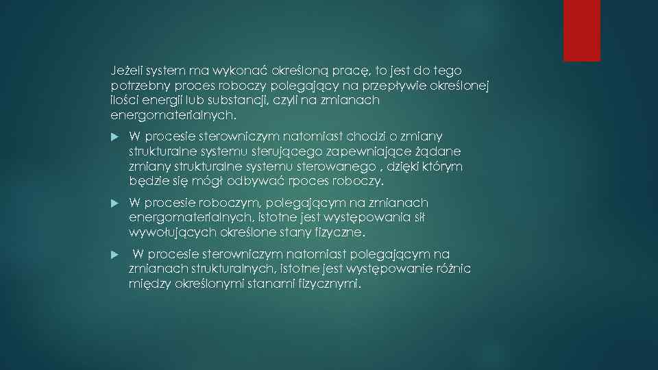Jeżeli system ma wykonać określoną pracę, to jest do tego potrzebny proces roboczy polegający