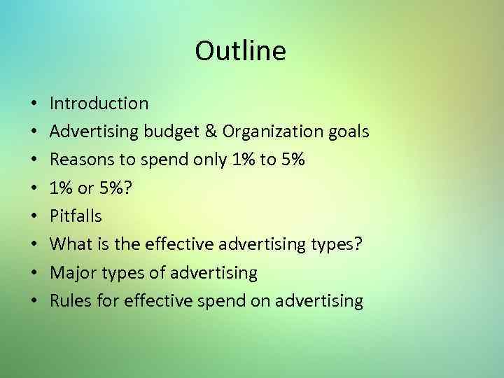 Outline • • Introduction Advertising budget & Organization goals Reasons to spend only 1%