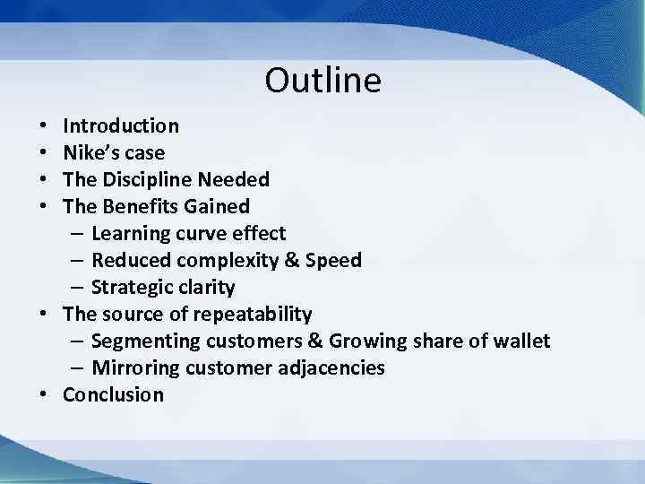 Outline Introduction Nike’s case The Discipline Needed The Benefits Gained – Learning curve effect