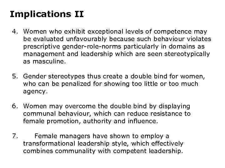 Implications II 4. Women who exhibit exceptional levels of competence may be evaluated unfavourably