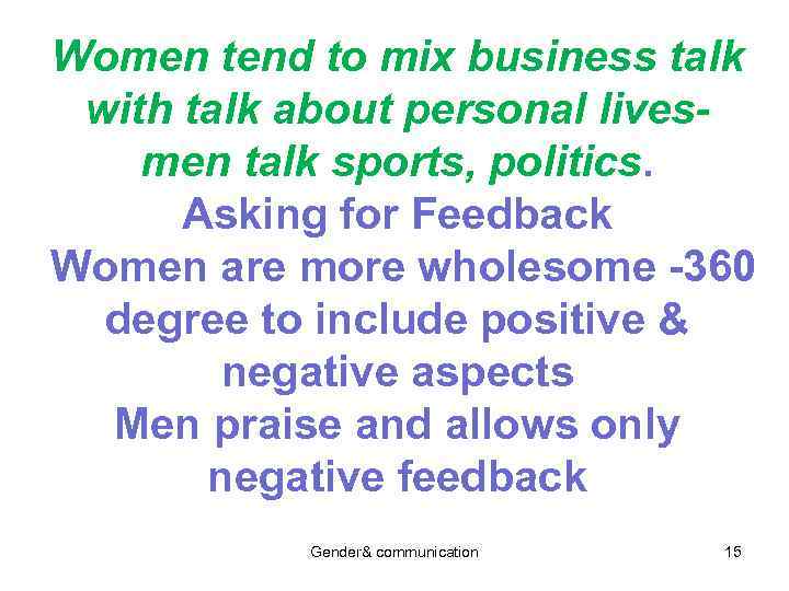 Women tend to mix business talk with talk about personal livesmen talk sports, politics.