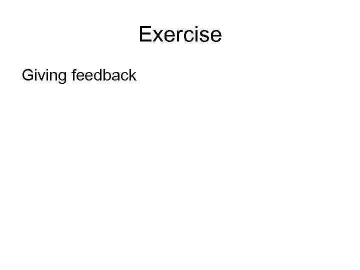 Exercise Giving feedback 