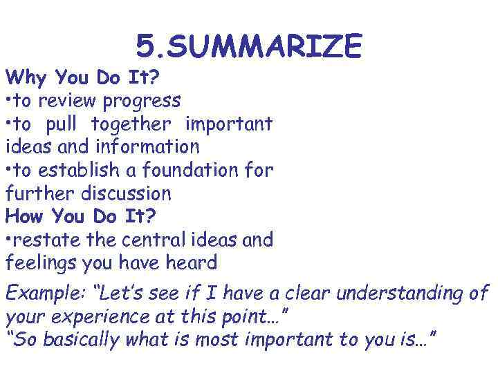 5. SUMMARIZE Why You Do It? • to review progress • to pull together