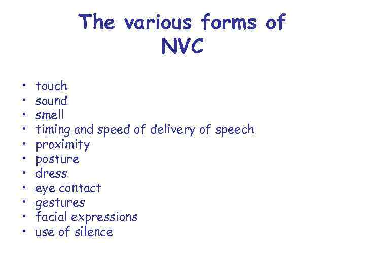 The various forms of NVC • • • touch sound smell timing and speed