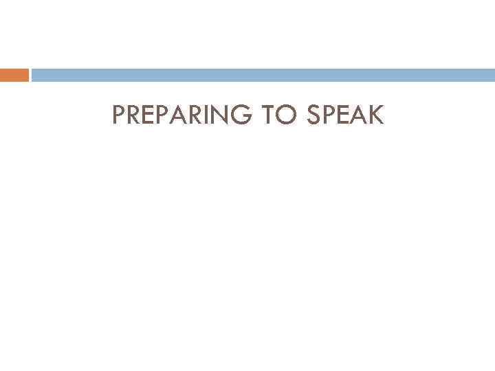 PREPARING TO SPEAK 