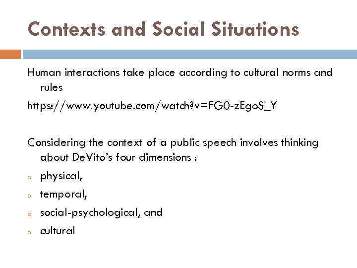 Contexts and Social Situations Human interactions take place according to cultural norms and rules