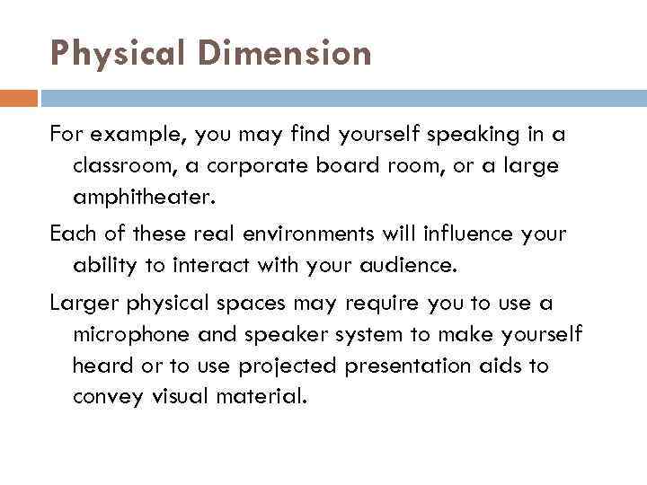 Physical Dimension For example, you may find yourself speaking in a classroom, a corporate
