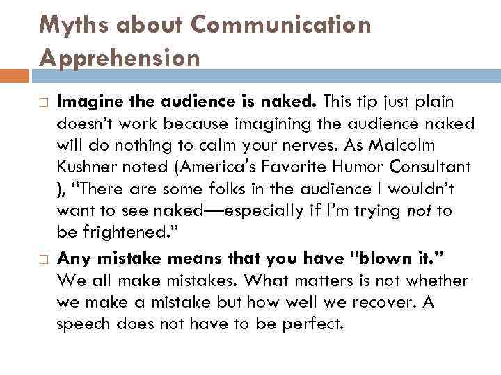 Myths about Communication Apprehension Imagine the audience is naked. This tip just plain doesn’t